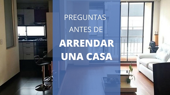 Preguntas antes de arrendar una casa