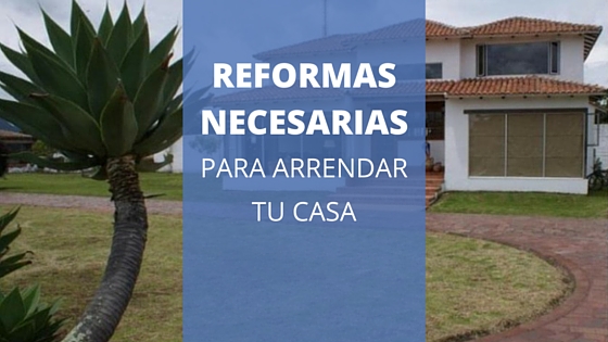 Reformas para arrendar tu casa